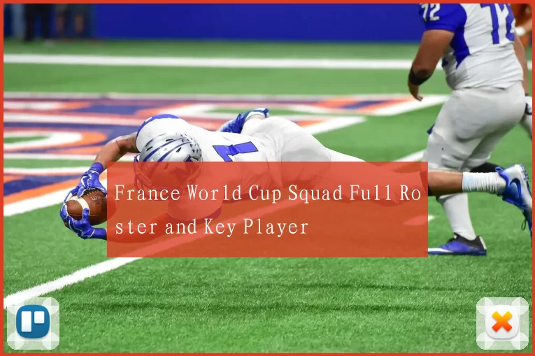France World Cup Squad Full Roster and Key Player